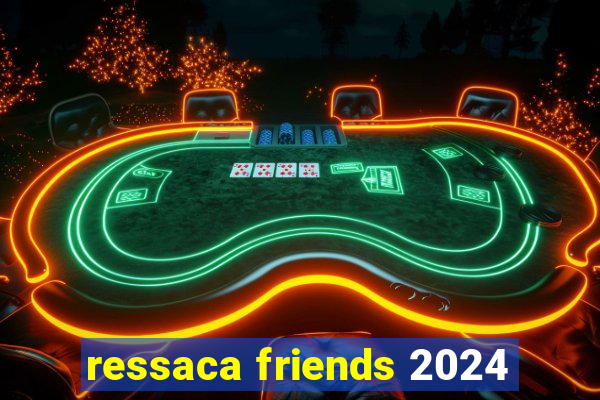 ressaca friends 2024